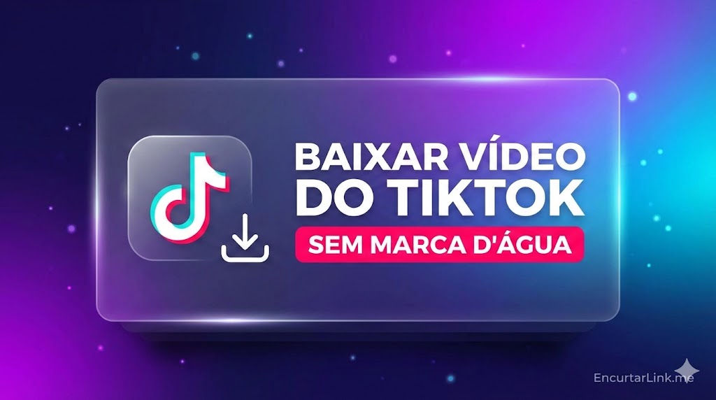 Como Baixar Vídeo do TikTok Sem Marca D’água O Guia Definitivo para Criadores